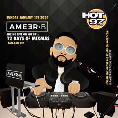HOT 97 ‘12 DAYS OF MIXMAS’ GUEST SET 1.1.23 // @AMEERBOFFICIAL