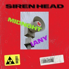 MIDNGHT & IANY - SIREN HEAD