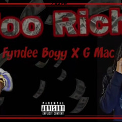 Fyndee Boyy x G Mac - Too Rich