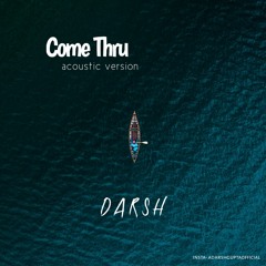 come thru (acoustic version)