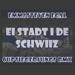 EMM & Steven Egal - Ei Stadt i de Schwiiz "Cupsiegerjungs RMX"