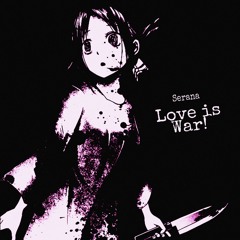 Serana - Love is War! (Prod. IanPlug)