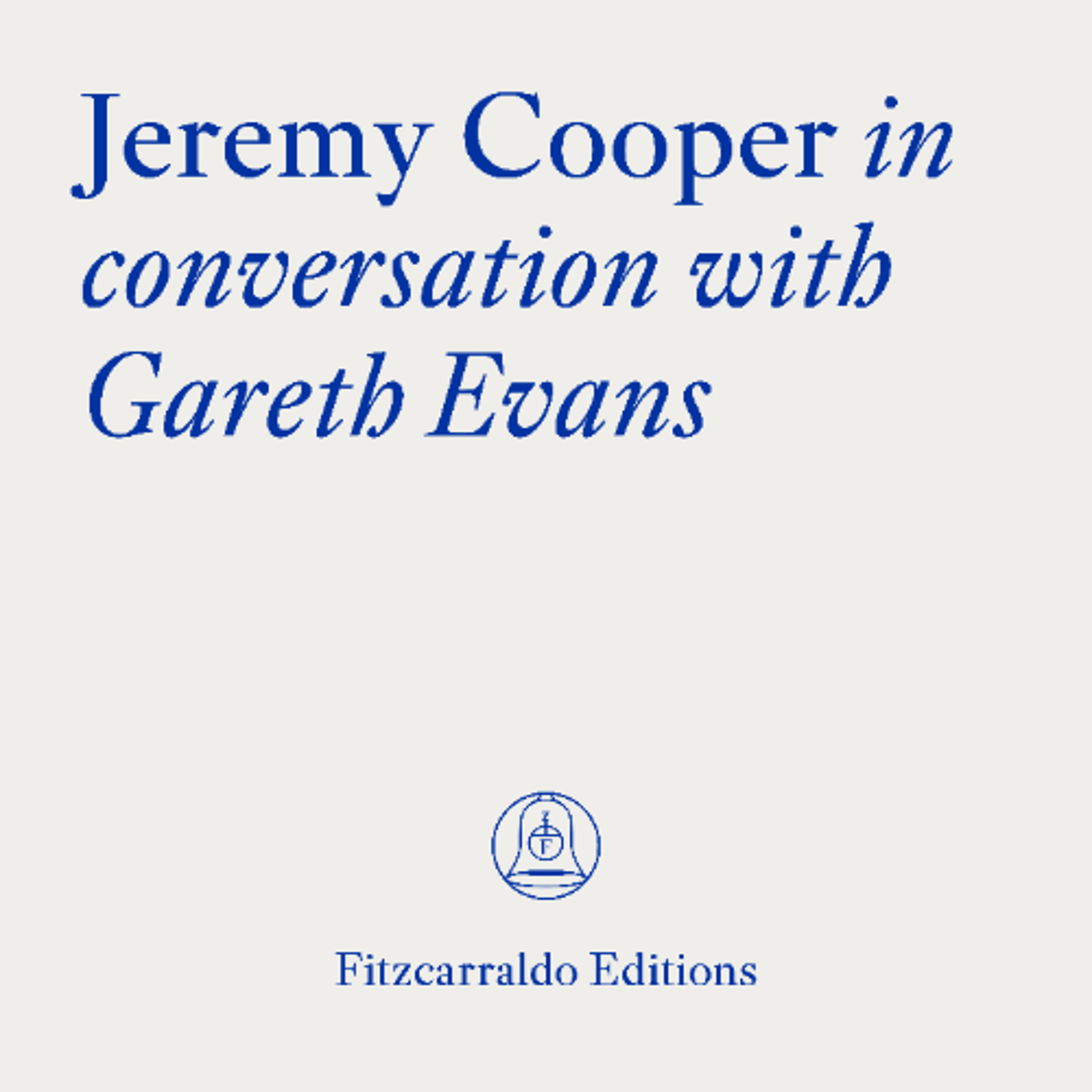 The Fitzcarraldo Editions Archive: Jeremy Cooper in conversation with Gareth Evans episode artwork