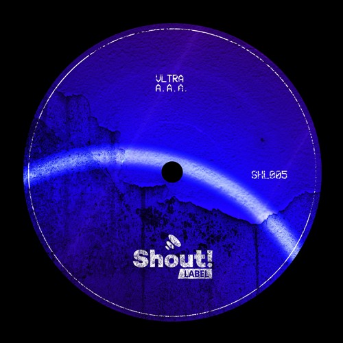 Stream SHL005 VLTRA - A.A.A. (Original Mix) by Shout Label | Listen online  for free on SoundCloud