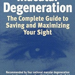 $$ Macular Degeneration, The Complete Guide to Saving and Maximizing Your Sight $Document$