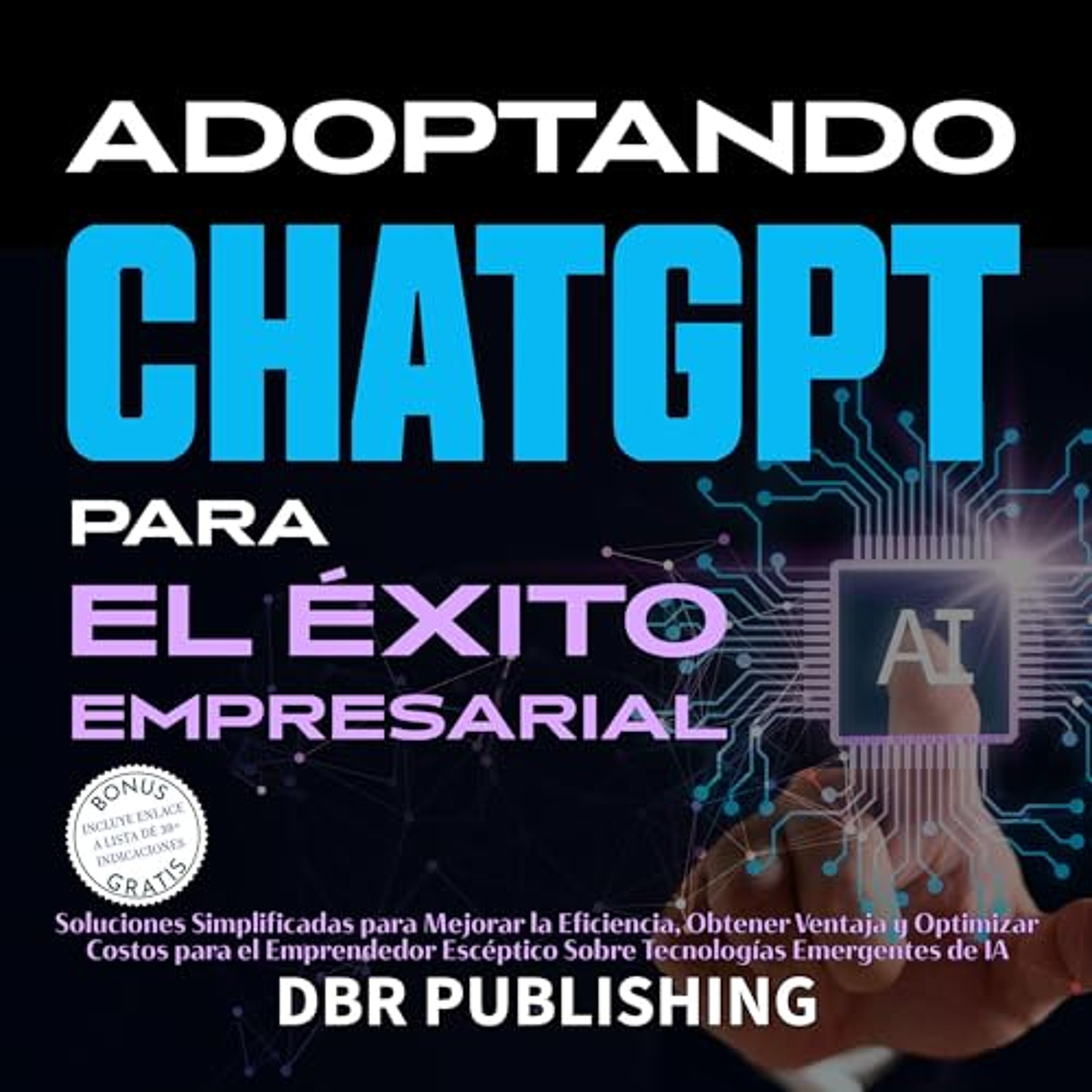 Adoptando ChatGPT Para El Éxito Empresarial [Adopting ChatGPT for Business Success] (Audiolibro) | Prueba Gratis