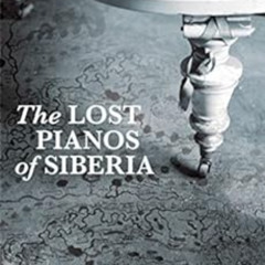 READ EBOOK ✏️ The Lost Pianos of Siberia by Sophy Roberts EPUB KINDLE PDF EBOOK