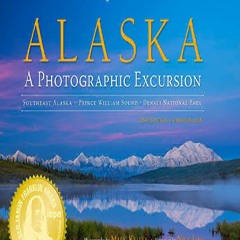 READ✔ [❤PDF❤]> Alaska: A Photographic Excursion - 2nd Edition