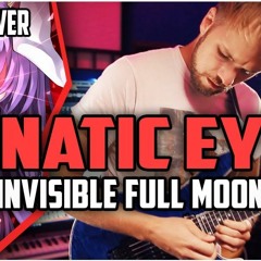 Lunatic Eyes ~ Invisible Full Moon Metal Cover By RichaadEB