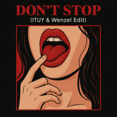 Don’t Stop (ITUY & Wenzel Edit)