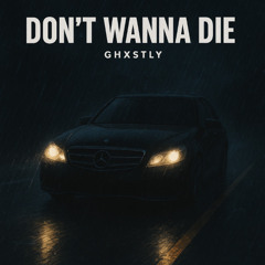 Don't wanna die – Ghxstly (Prod RayBeatz)