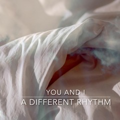 You And I - A Different Rhythm