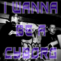 I WANNA BE A CYBORG [FINEST NEORAVE SELECTA] - FREAKY PARTY'S PRE-SHOW
