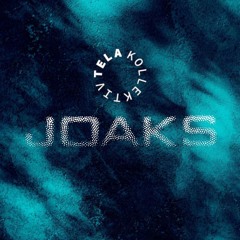 TELA Kollektiv | INVITES: JOAKS
