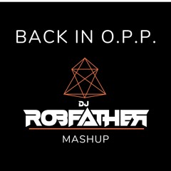 Back in O.P.P. - DJ Robfather Mashup