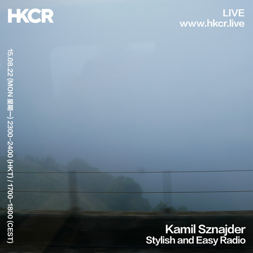 Stream Kamil Sznajder│Stylish and Easy Radio - 15/08/2022 by HKCR | Listen  online for free on SoundCloud