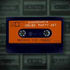 Sugarstarr's House Party #97