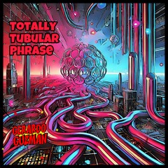 Totally Tubular Phrase