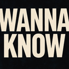 Wanna Know