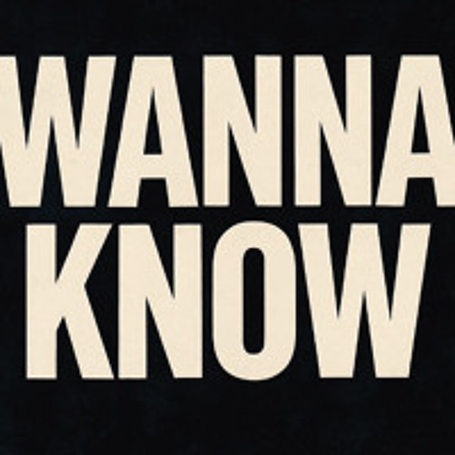 Wanna Know