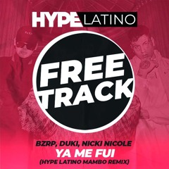 BZRP, Duki, Nicki Nicole - Ya Me Fui (Hype Latino MAMBO Remix)FREE DOWNLOAD