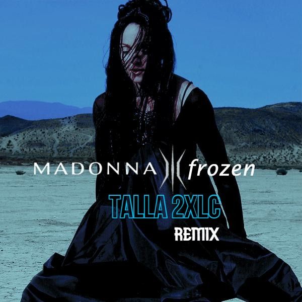 Madonna - Frozen - Talla 2XLC Remix (short Edit)