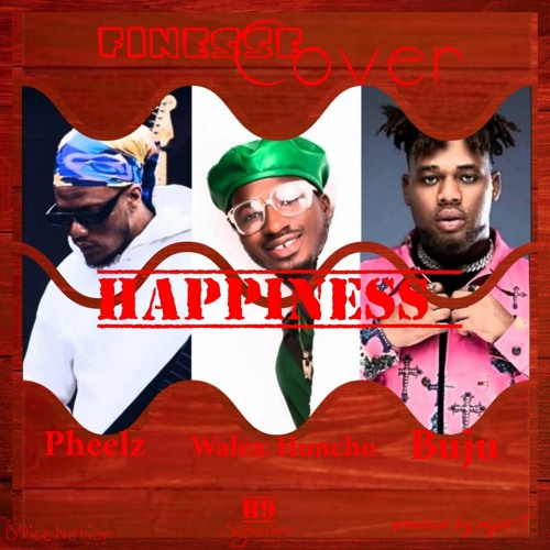 Walex Huncho ft Pheelz ft Buju X BNXN   Happiness [Finesse cover]