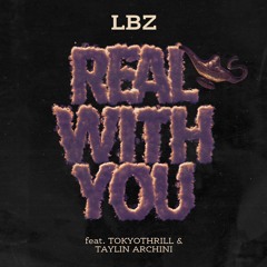 Real With You (ft. TokyoThrill x Taylin Archini)