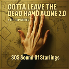 Gotta Leave the Dead Hand Alone (1) 2.0  #Hip Hop Cipher
