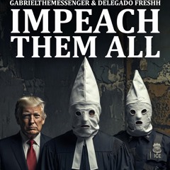 Impeach em all prod delegado freshh ft Gabriel TheMessenger Delegado Freshh