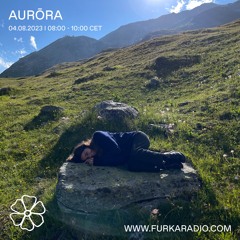 Aurōra w/ Caro @ Furka Radio - 04.08.23