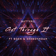 Get Through It (Ft. Boen & Sxdboynoah)
