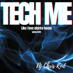 Dj Chris Rod "TECH ME" - Like i love electro house (Spring 2025)