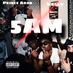 VellyBL + Prince Arob - 5am [Prod: Shoon] [@DJGREN8DE + DJ BANNED]
