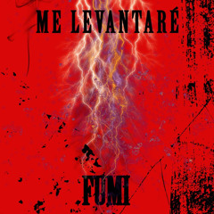 FUMI - ME LEVANTARÉ