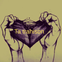 Ta trahison
