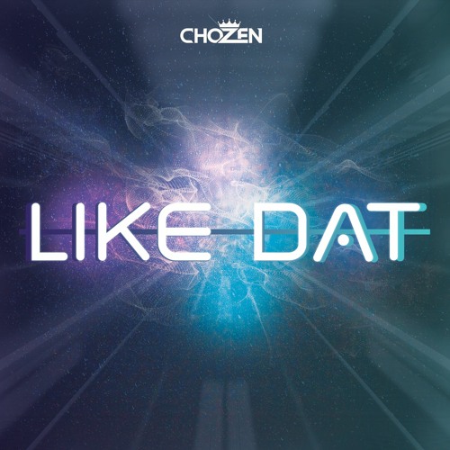 CHOZEN - Like Dat