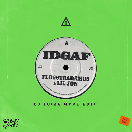 Flosstradamus & Lil Jon - IDGAF (Dj Juize Hype Edit) (FREE DOWNLOAD)