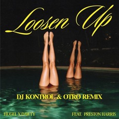 Loosen Up (DJ Kontrol & OTRO Remix)