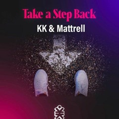 KK and Mattrell - Take A Step Back