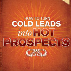 READ EBOOK 💜 How to Turn Cold Leads Into Hot Prospects by  Andre Vatke EPUB KINDLE P
