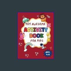 #^DOWNLOAD 📖 101 Awesome Activity Book for Kids Ages 4-6: Fun and Challenging activities for kids