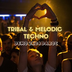 Set Demo Tribal & Melodic Techno 2K24 Daroc