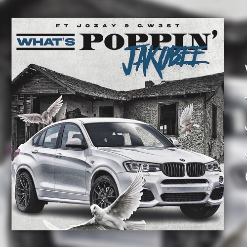 What's Poppin' - Jakobee Ft. Jozay & C.W3ST