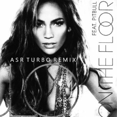 JLO - On The Floor (ASR Turbo Remix Down Tuned)
