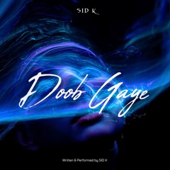 Doob Gaye - SID K