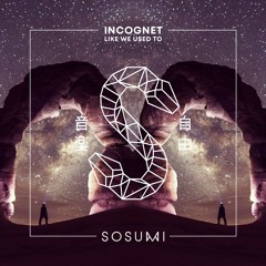 Incognet - Like We Used To [FREE DOWNLOAD]