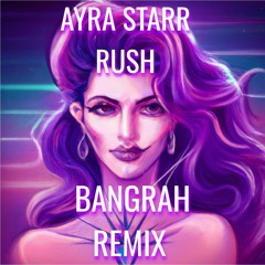 Ayra Starr - Rush (Bangrah Remix) [FREE DOWNLOAD]