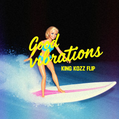 THE BEACH BOYS - GOOD VIBRATIONS (KING KOZZ FLIP)