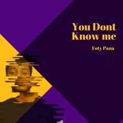 Foty Pana - You Dont Know Me (Official Audio)